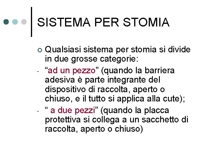 SISTEMA PER STOMIA ¢ - - Qualsiasi sistema per stomia si divide in due