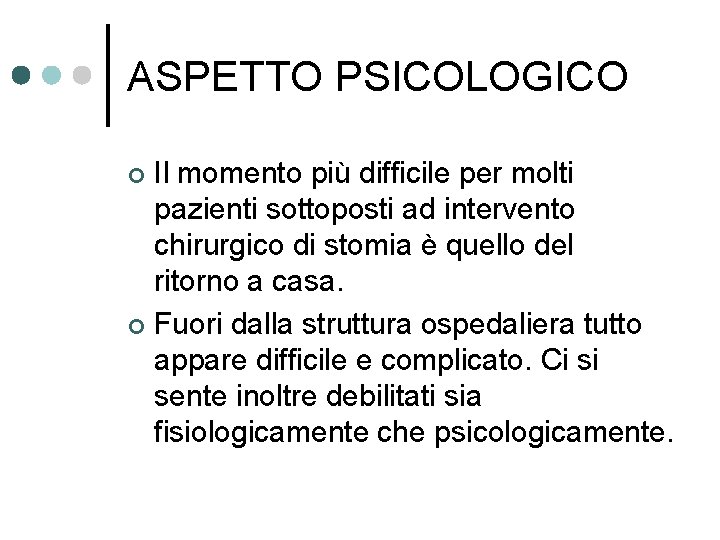 ASPETTO PSICOLOGICO Il momento più difficile per molti pazienti sottoposti ad intervento chirurgico di