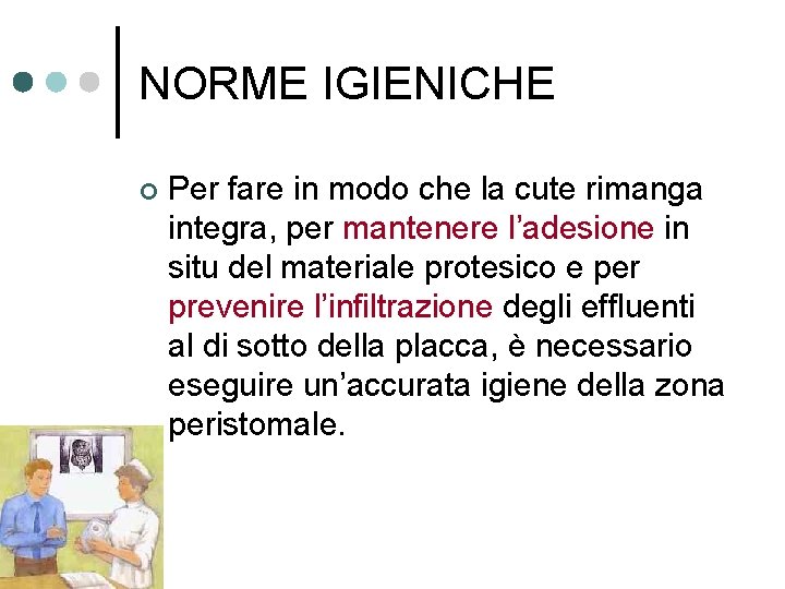 NORME IGIENICHE ¢ Per fare in modo che la cute rimanga integra, per mantenere