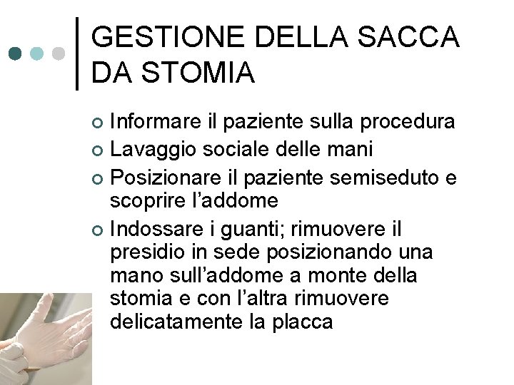 GESTIONE DELLA SACCA DA STOMIA Informare il paziente sulla procedura ¢ Lavaggio sociale delle