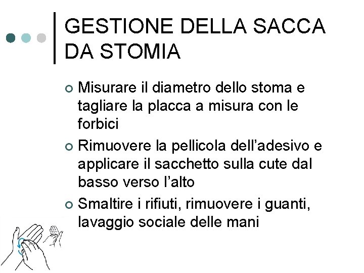 GESTIONE DELLA SACCA DA STOMIA Misurare il diametro dello stoma e tagliare la placca