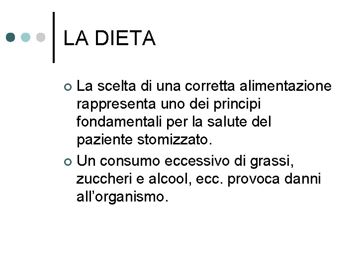 LA DIETA La scelta di una corretta alimentazione rappresenta uno dei principi fondamentali per