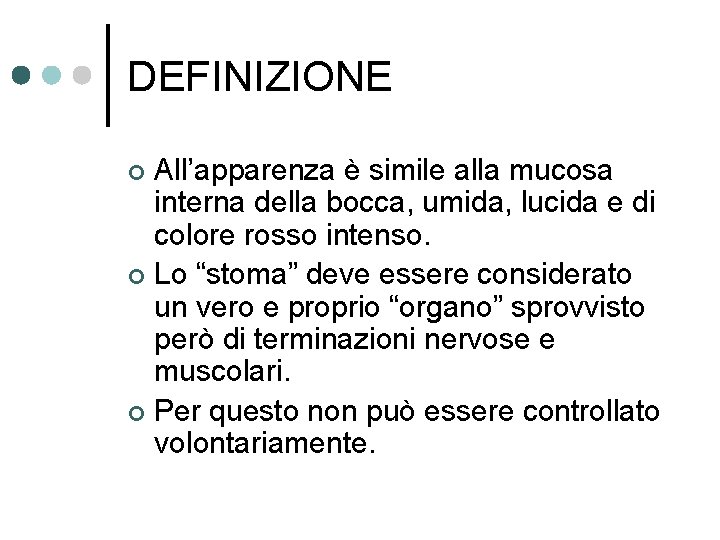 DEFINIZIONE All’apparenza è simile alla mucosa interna della bocca, umida, lucida e di colore