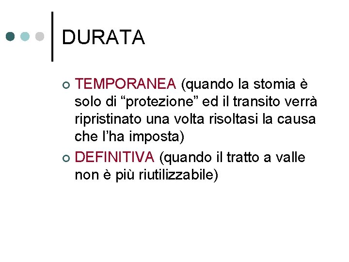 DURATA TEMPORANEA (quando la stomia è solo di “protezione” ed il transito verrà ripristinato