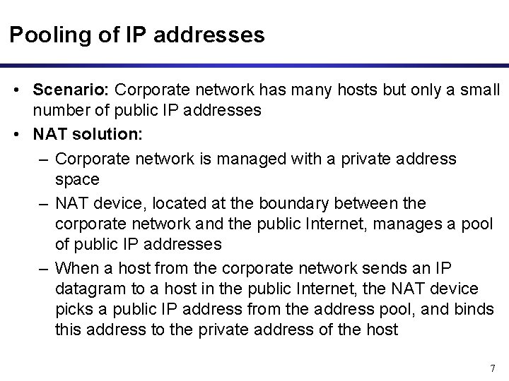 Pooling of IP addresses • Scenario: Corporate network has many hosts but only a