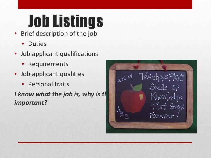 Job Listings • Brief description of the job • Duties • Job applicant qualifications