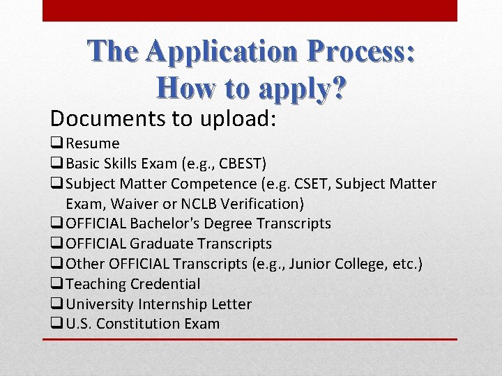 The Application Process: How to apply? Documents to upload: q. Resume q. Basic Skills