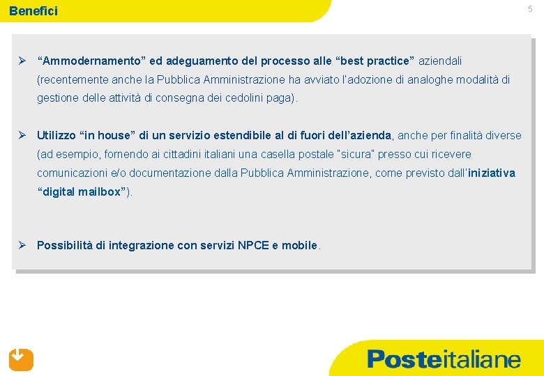 Benefici Ø “Ammodernamento” ed adeguamento del processo alle “best practice” aziendali (recentemente anche la Benefici Ø “Ammodernamento” ed adeguamento del processo alle “best practice” aziendali (recentemente anche la