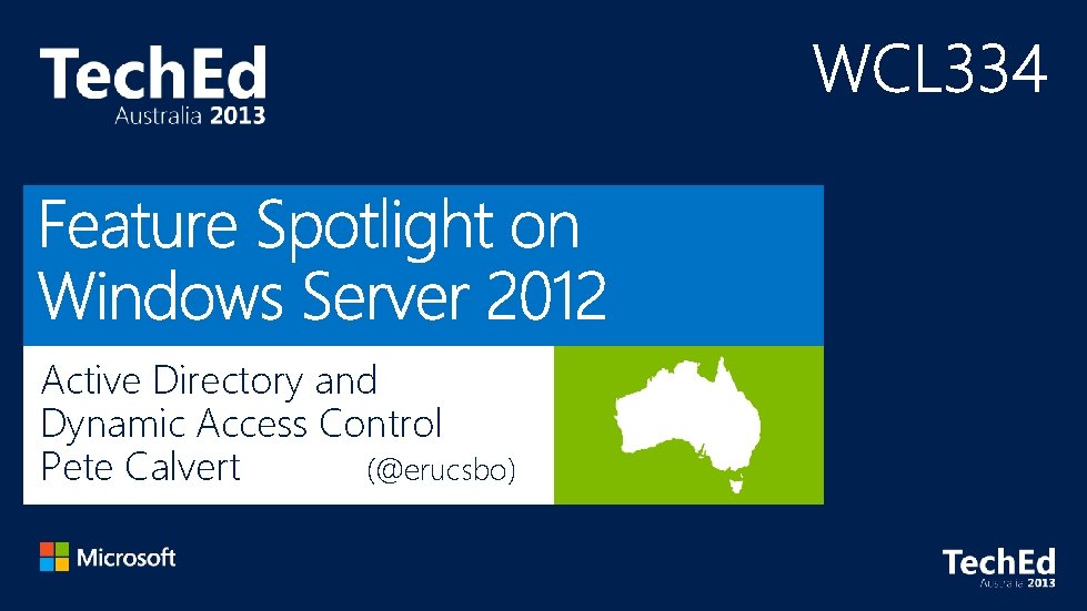 Active Directory and Dynamic Access Control Pete Calvert (@erucsbo) 