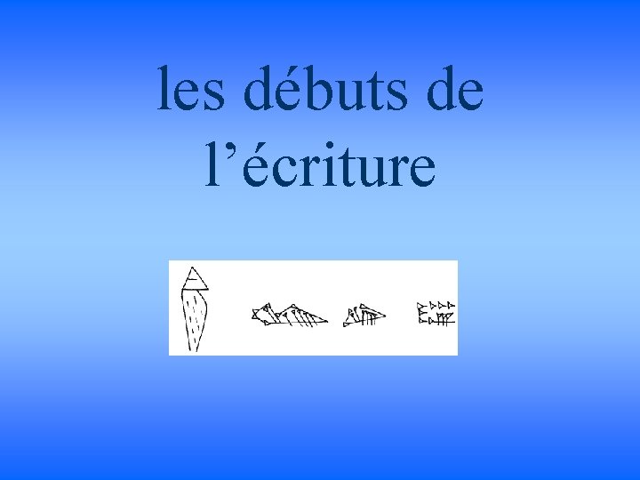 les débuts de l’écriture 