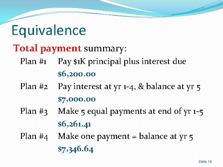 Equivalence Total payment summary: Plan #1 Plan #2 Plan #3 Plan #4 Pay $1