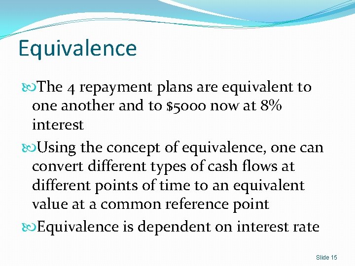 Equivalence The 4 repayment plans are equivalent to one another and to $5000 now