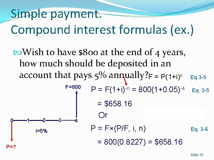Simple payment. Compound interest formulas (ex. ) Wish to have $800 at the end