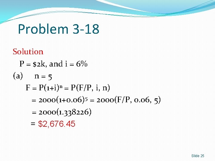 Problem 3 -18 Solution P = $2 k, and i = 6% (a) n