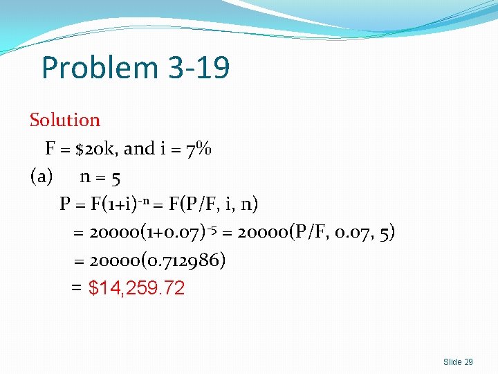Problem 3 -19 Solution F = $20 k, and i = 7% (a) n