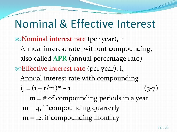 Nominal & Effective Interest Nominal interest rate (per year), r Annual interest rate, without