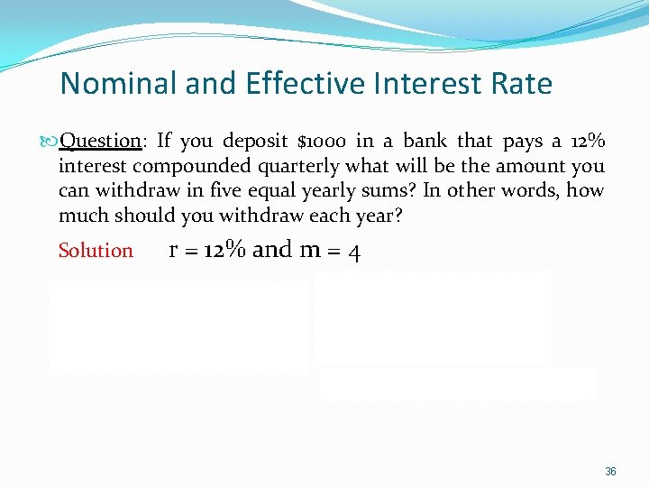 Nominal and Effective Interest Rate Question: If you deposit $1000 in a bank that
