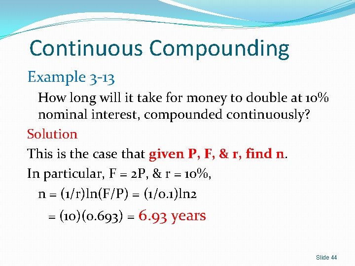 Continuous Compounding Example 3 -13 How long will it take for money to double