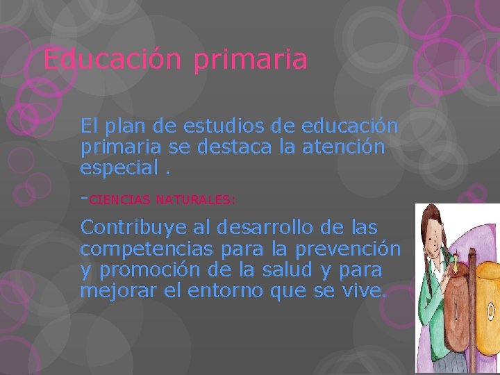 Educación primaria El plan de estudios de educación primaria se destaca la atención especial.