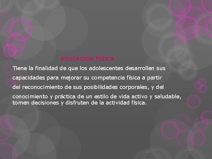 EDUCACION FISICA Tiene la finalidad de que los adolescentes desarrollen sus capacidades para mejorar