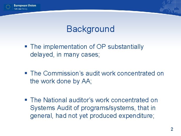 Background § The implementation of OP substantially delayed, in many cases; § The Commission’s