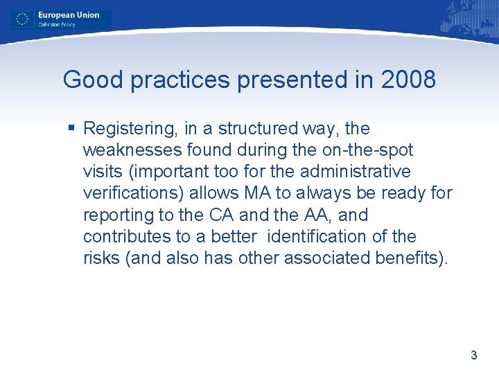 Good practices presented in 2008 § Registering, in a structured way, the weaknesses found