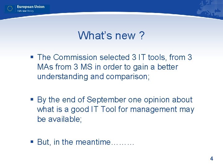 What’s new ? § The Commission selected 3 IT tools, from 3 MAs from