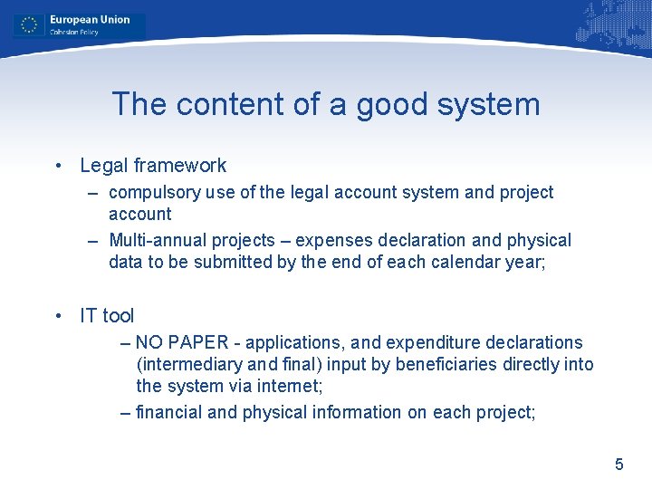 The content of a good system • Legal framework – compulsory use of the