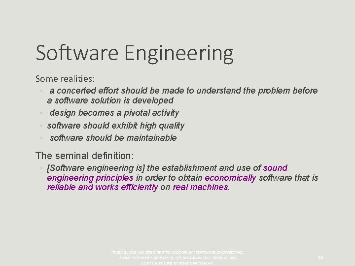 Software Engineering Some realities: ◦ a concerted effort should be made to understand the