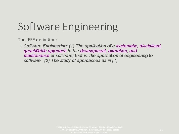 Software Engineering The IEEE definition: ◦ Software Engineering: (1) The application of a systematic,
