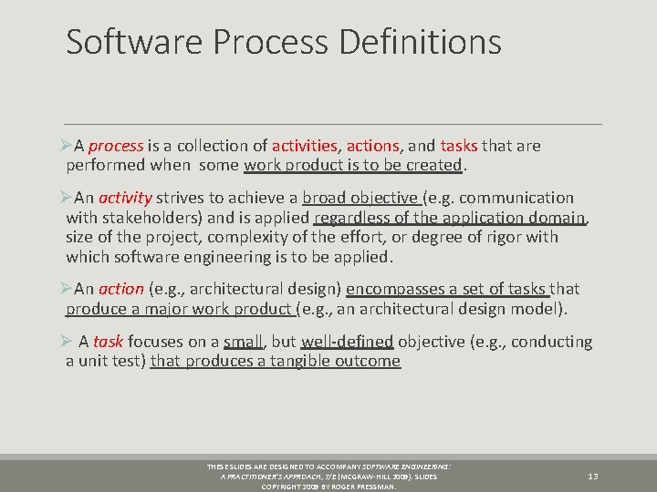 Software Process Definitions ØA process is a collection of activities, actions, and tasks that