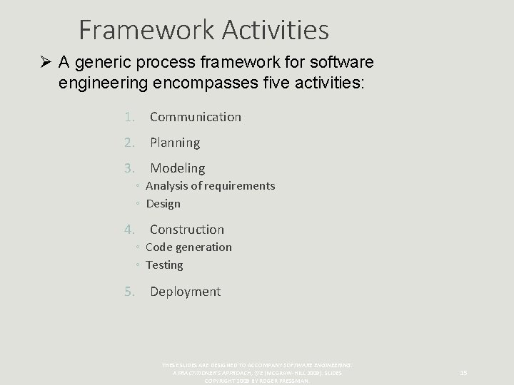 Framework Activities Ø A generic process framework for software engineering encompasses five activities: 1.