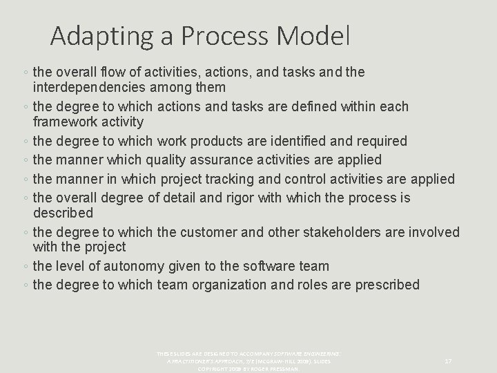 Adapting a Process Model ◦ the overall flow of activities, actions, and tasks and