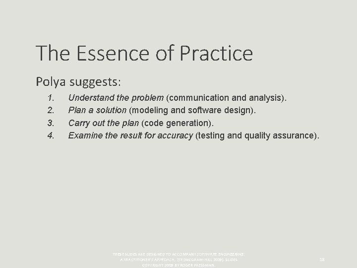 The Essence of Practice Polya suggests: 1. 2. 3. 4. Understand the problem (communication