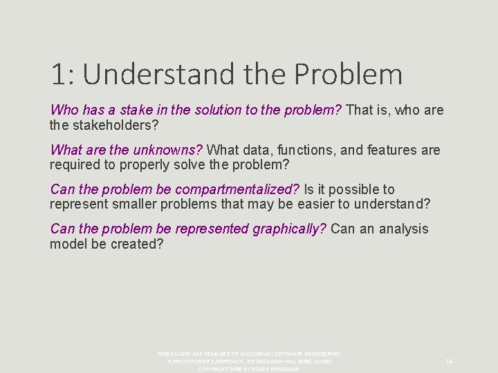 1: Understand the Problem Who has a stake in the solution to the problem?