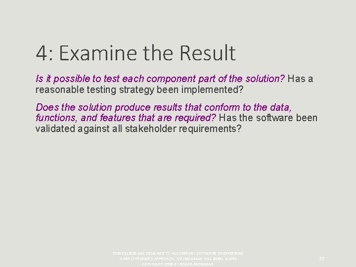 4: Examine the Result Is it possible to test each component part of the