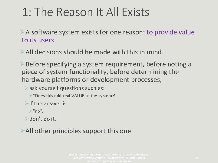 1: The Reason It All Exists ØA software system exists for one reason: to