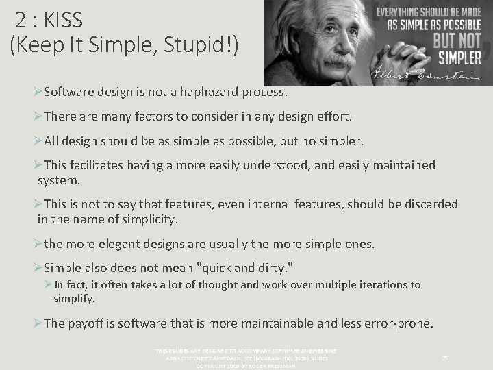 2 : KISS (Keep It Simple, Stupid!) ØSoftware design is not a haphazard process.