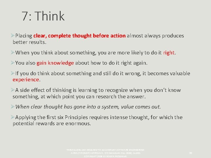 7: Think ØPlacing clear, complete thought before action almost always produces better results. ØWhen