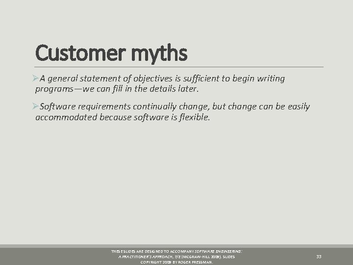 Customer myths ØA general statement of objectives is sufficient to begin writing programs—we can