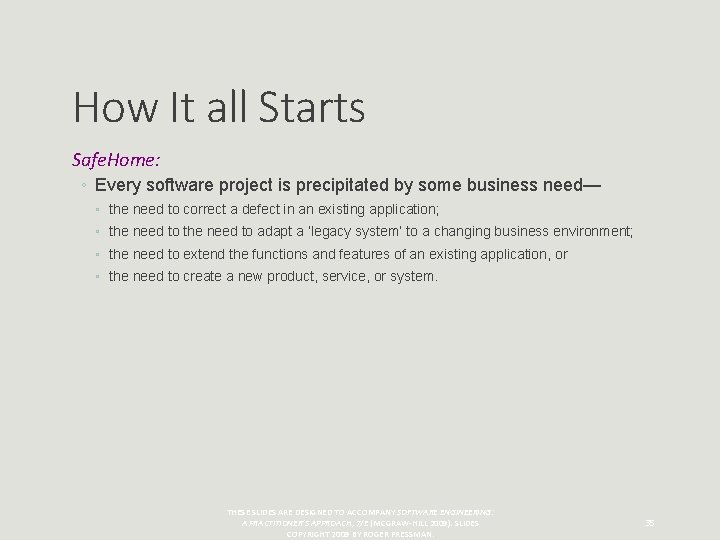 How It all Starts Safe. Home: ◦ Every software project is precipitated by some