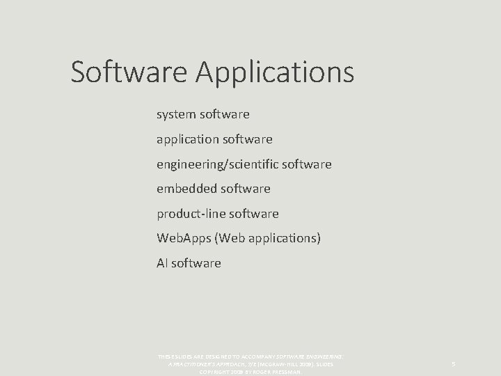 Software Applications system software application software engineering/scientific software embedded software product-line software Web. Apps