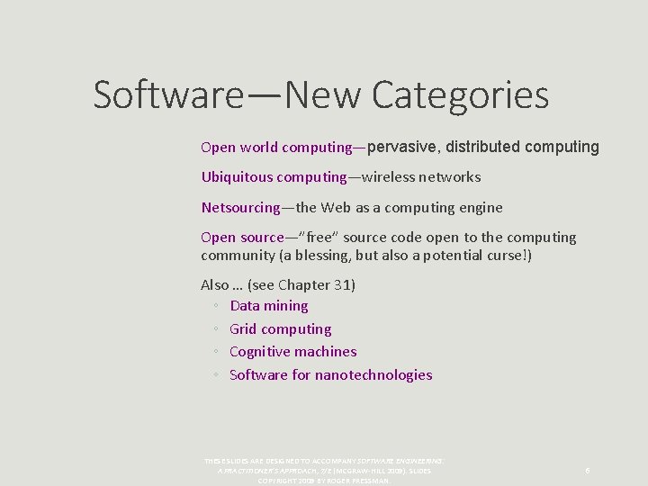 Software—New Categories Open world computing—pervasive, distributed computing Ubiquitous computing—wireless networks Netsourcing—the Web as a