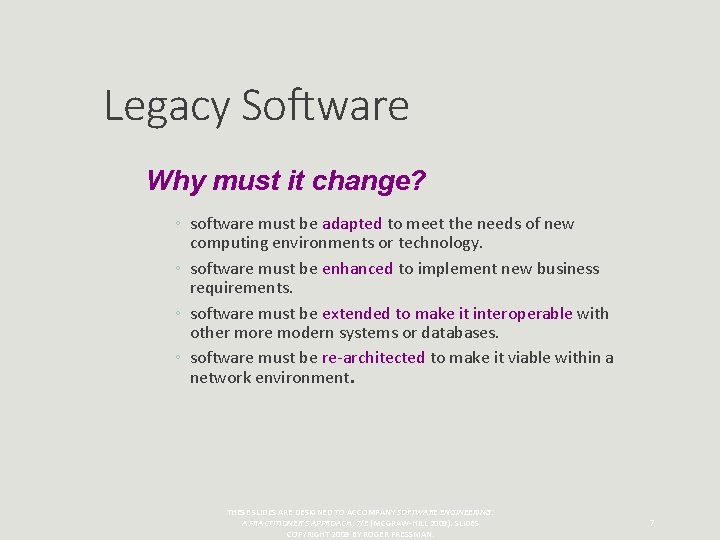 Legacy Software Why must it change? ◦ software must be adapted to meet the