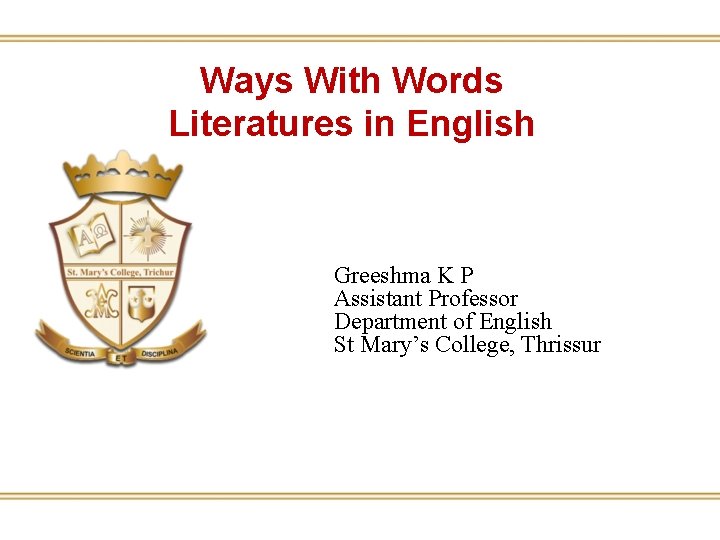 Ways With Words Literatures in English Greeshma K P Assistant Professor Department of English