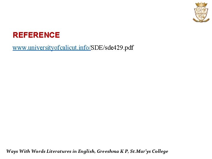 REFERENCE www. universityofcalicut. info/SDE/sde 429. pdf Ways With Words Literatures in English, Greeshma K