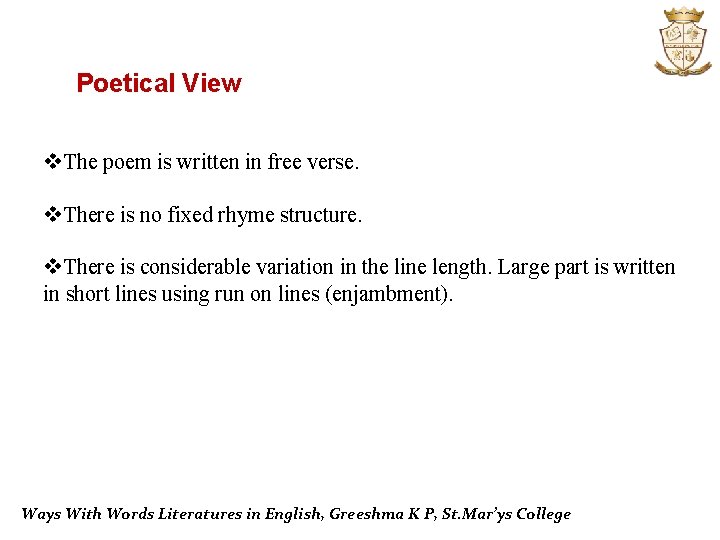 Poetical View v. The poem is written in free verse. v. There is no