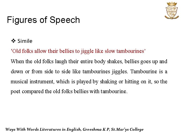 Figures of Speech v Simile ‘Old folks allow their bellies to jiggle like slow
