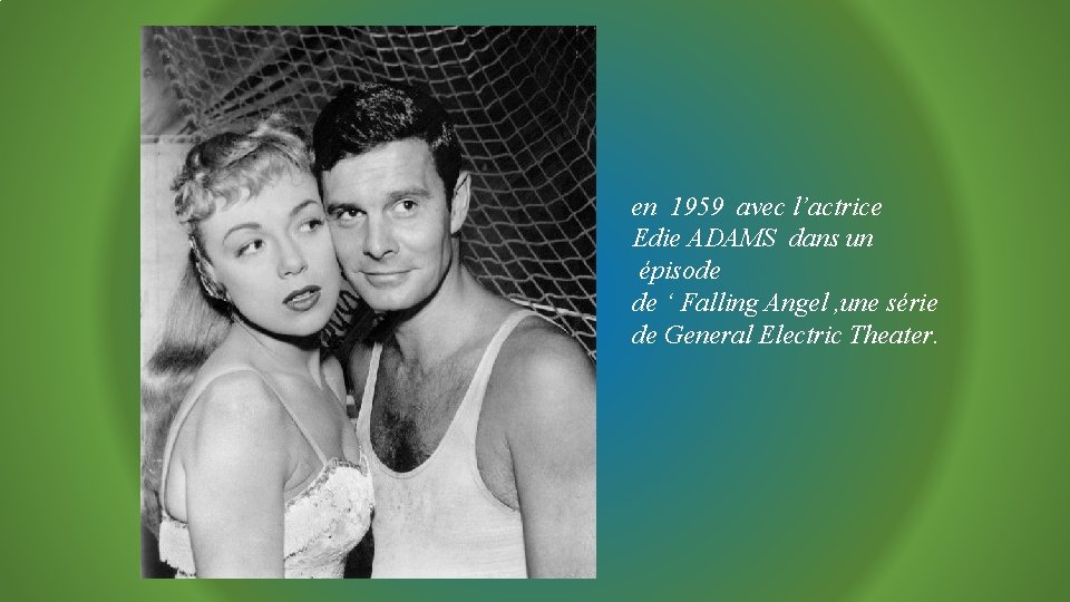 en 1959 avec l’actrice Edie ADAMS dans un épisode de ‘ Falling Angel ,