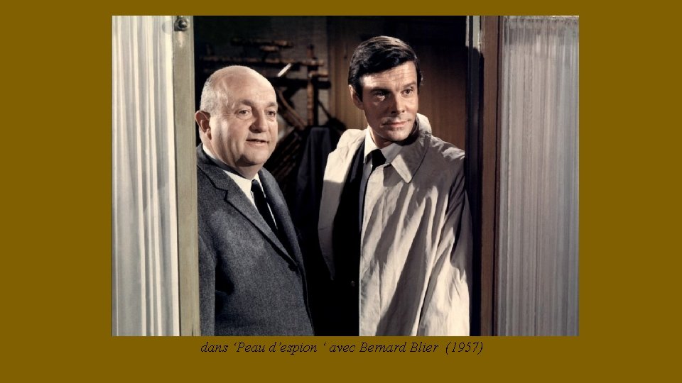 dans ‘Peau d’espion ‘ avec Bernard Blier (1957) 